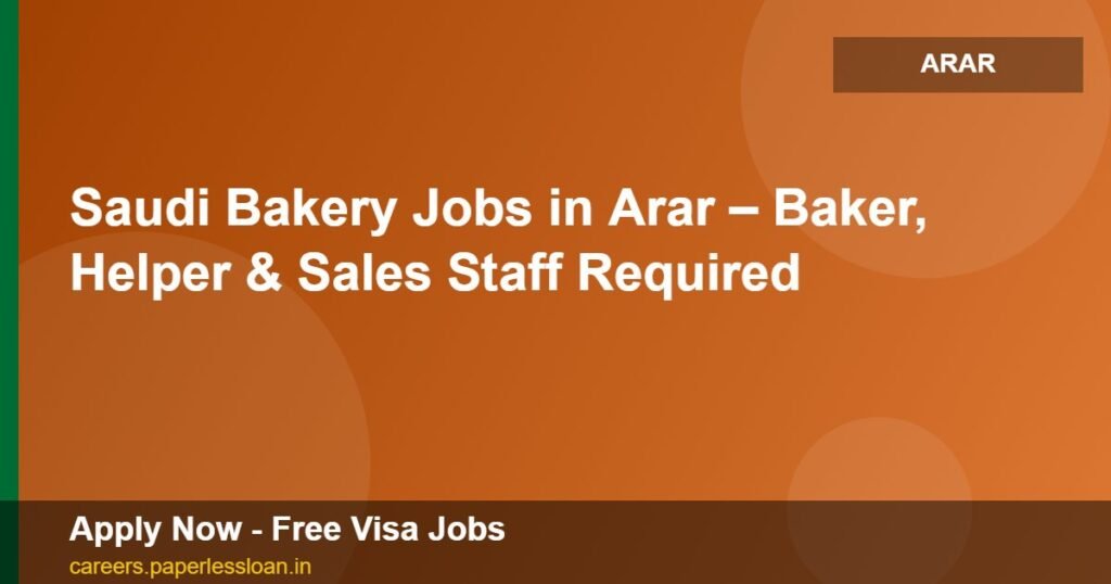 saudi bakery jobs in arar baker helper sales staff required