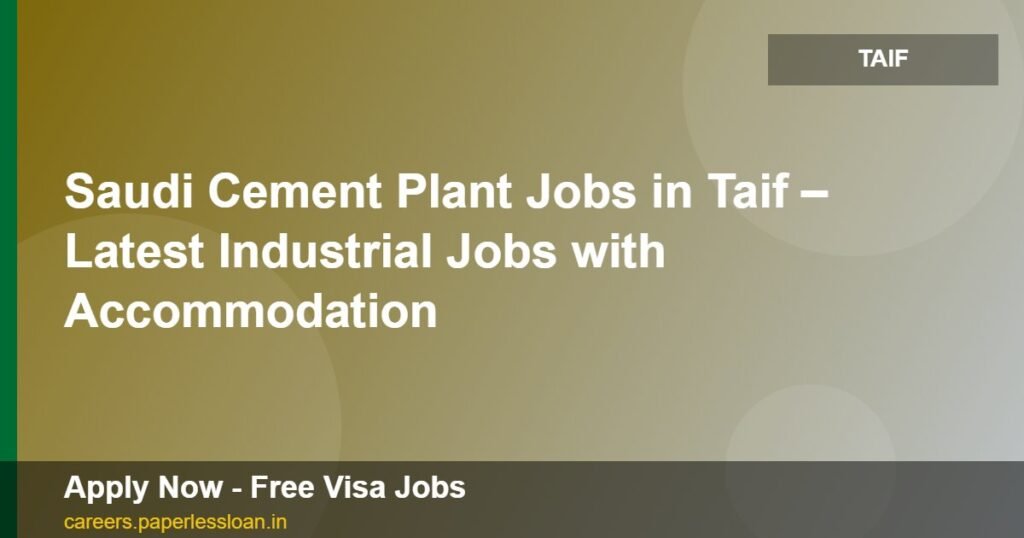 saudi cement plant jobs in taif latest industrial jobs with accommodation