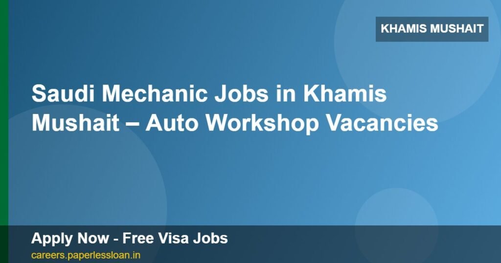 saudi mechanic jobs in khamis mushait auto workshop vacancies
