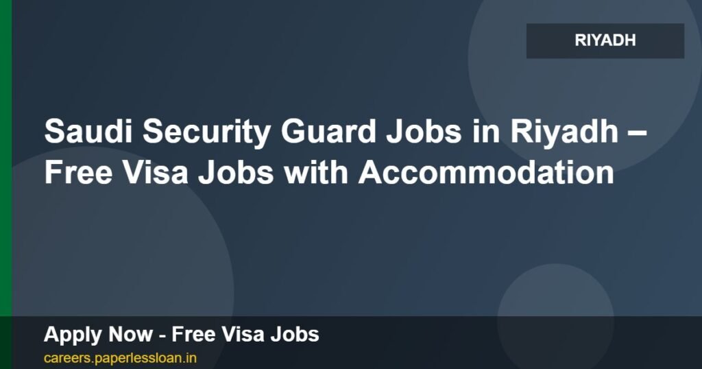 saudi security guard jobs in riyadh free visa jobs with accommodation