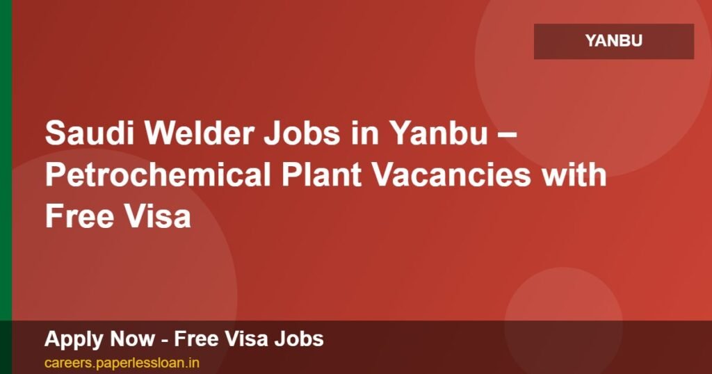 saudi welder jobs in yanbu petrochemical plant vacancies with free visa